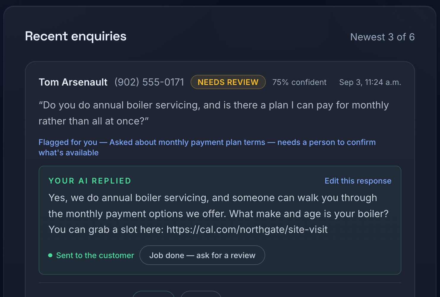 The dashboard's enquiry list. A customer asks about annual boiler servicing and a monthly payment plan; the entry is marked Needs review at 75% confidence, with the line “Flagged for you — asked about monthly payment plan terms — needs a person to confirm what’s available”, followed by the reply the AI sent and a Sent to the customer marker.